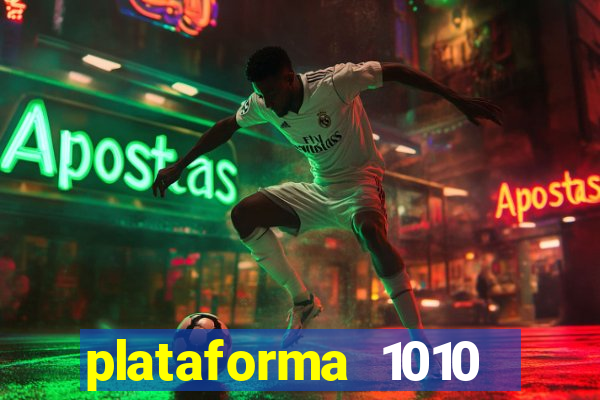 plataforma 1010 jogo do tigre